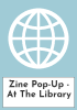 Zine Pop-Up - At The Library