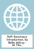 Soft Sanctuary Introduction, by Bella Milroy - At The Library
