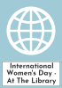 International Women's Day - At The Library