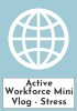 Active Workforce Mini Vlog - Stress