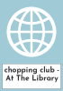 chopping club - At The Library