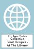 Kitchen Table Collective Feast Recipes - At The Library