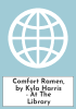 Comfort Ramen, by Kyla Harris - At The Library